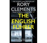The English Fuehrer: The gripping spy thriller from the bestselling author of THE MAN IN THE BUNKER
