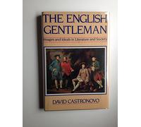 The English Gentleman: Images and Ideals in Literature and Society