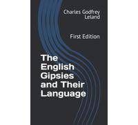The English Gipsies and Their Language: Second Edition