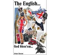 The English... God bless 'em...: Who are they...? What are they...? Why are they...?