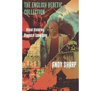 The English Heretic Collection: Ritual Histories, Magickal Geography. (New edition)