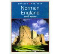 The English Heritage Book of Norman England: An Archaeological Perspective on the Norman Conquest