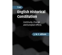The English Historical Constitution – Continuity, Change and European Effects