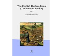 The English Husbandman (The Second Booke) (Classic Books)