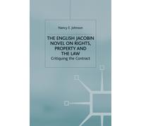 The English Jacobin Novel on Rights, Property and the Law : Critiquing the Contract