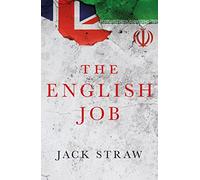 The English Job: Understanding Iran and Why It Distrusts Britain