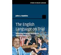 The English Language on Trial: Witnessing Disputed Meanings in American Courts (Studies in English Language)