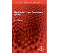The English Local Government System (Routledge Revivals)