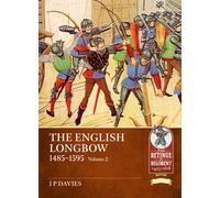 The English Longbow 1485-1595 Volume 2