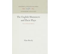 The English Mummers and Their Plays: Traces of Ancient Mystery (Anniversary Collection)