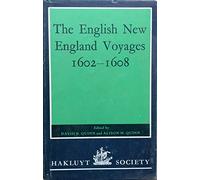 The English New England Voyages, 1602-1608 (Hakluyt Society Second Series)