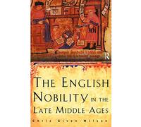 The English Nobility in the Late Middle Ages: The Fourteenth-Century Political Community