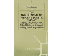 The English Novel of History and Society, 1940-80: Richard Hughes, Henry Green, Anthony Powell, Angus Wilson, Kingsley Amis, V. S. Naipaul (Studies in 20th Century Literature)