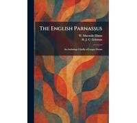 The English Parnassus: An Anthology Chiefly of Longer Poems