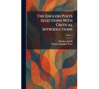 The English Poets Selections With Critical Introductions