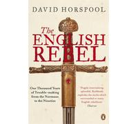 The English Rebel: One Thousand Years of Trouble-making from the Normans to the Nineties