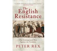 The English Resistance : The Underground War Againt the Normans