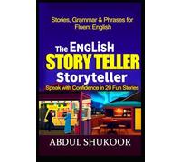 The English Storyteller: Speak with Confidence in 20 Fun Stories (LEARN ENGLISH THROUGH STORIES- Willow Town Mysteries series)