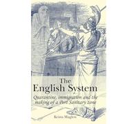 The English System: Quarantine, Immigration and the Making of a Port Sanitary Zone
