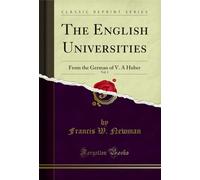 The English Universities, Vol. 1: From the German of V. A Huber (Classic Reprint)