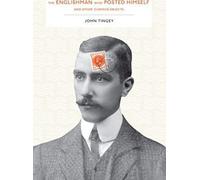 The Englishman Who Posted Himself and Other Curious Objects