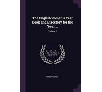 The Englishwoman's Year Book and Directory for the Year ...; Volume 2