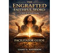 The Engrafted Faithful Word : A-Z Faith Study: Facilitator Guide