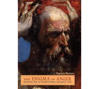 The Enigma of Anger: Essays on a Sometimes Deadly Sin