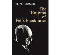 The Enigma of Felix Frankfurter