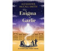 The Enigma of Garlic : A 44 Scotland Street Novel