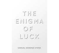 THE ENIGMA OF LUCK: The Mystery of Luck and How It Shapes Us