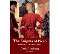 The Enigma of Piero: Piero della Francesca