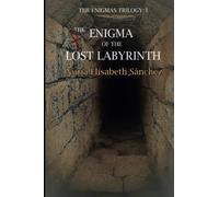 The Enigma of the Lost Labyrinth: The Enigmas Trilogy: I
