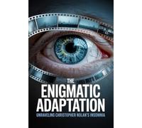 The Enigmatic Adaptation: Unraveling Christopher Nolan's Insomnia