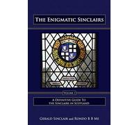The Enigmatic Sinclairs Volume I: Revised Version