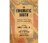 The Enigmatic South: Toward Civil War and Its Legacies