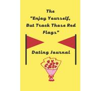 The "Enjoy Yourself, But Track Those Red Flags" Dating Journal