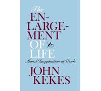 The Enlargement of Life: Moral Imagination at Work