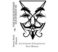 The Enlightened Luciferian III: -Luciferians Conquering This World-