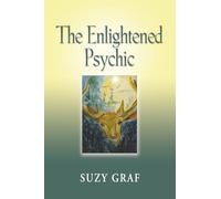 The Enlightened Psychic: Unlocking the Creative Juice from Within