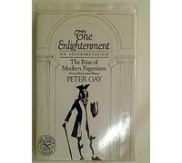 The Enlightenment: An Interpretation - The Rise of Modern Paganism