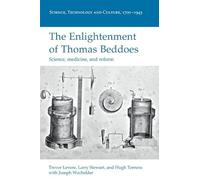 The Enlightenment of Thomas Beddoes: Science, medicine, and reform (Science, Technology and Culture, 1700-1945)