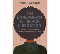 The Enneagram for Black Liberation : Return to Who You Are Beneath the Armor You Carry