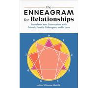 The Enneagram for Relationships: Transform Your Connections with Friends, Family, Colleagues, and in Love