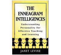 The Enneagram Intelligences: Understanding Personality for Effective Teaching and Learning