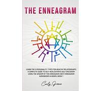 The Enneagram: Learn the 9 Personality Types for Healthy Relationships; a Complete Guide to Self-Realization & Self-Discovery Using the Wisdom of the ... Best Enneagram Audiobooks & Books; Book 1