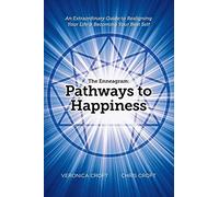 The Enneagram: Pathways to Happiness: An Extraordinary Guide to Realigning Your Life & Becoming Your Best Self