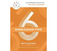 The Enneagram Type 6: The Loyal Guardian (The Enneagram Collection)