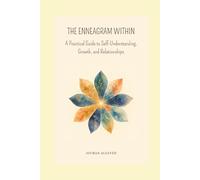 THE ENNEAGRAM WITHIN: A Practical Guide to Self-Understanding, Growth, and Relationships (Conscience et Connaissance)
