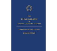 The Enneagrams of Ethics - Virtues - Senses: The Original Integral Teachings